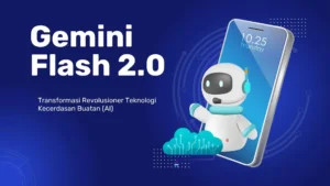 Potensi Tak Terbatas Gemini Flash 2.0: Lompatan Quantum dalam Dunia AI